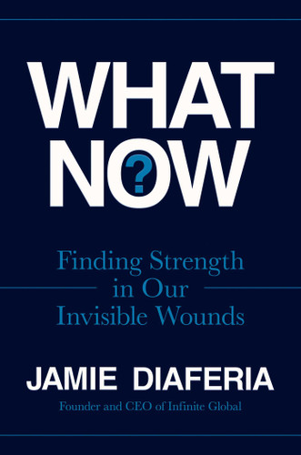 What Now?: Finding Strength in Our Invisible Wounds book cover by Jamie Diaferia