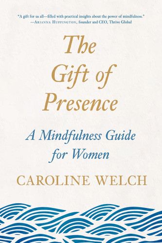 The Gift of Presence: A Mindfulness Guide for Women book cover by Caroline Welch
