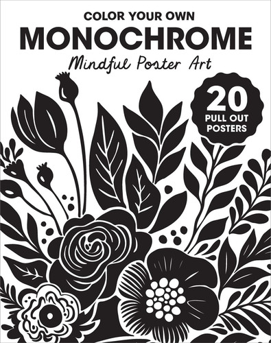 Monochrome Coloring Book: Color-Your-Own Mindful Poster Art book cover by 