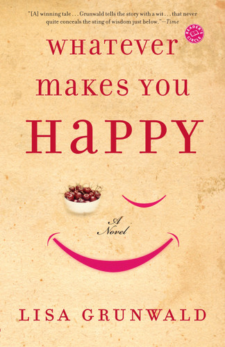 Whatever Makes You Happy: A Novel book cover by Lisa Grunwald