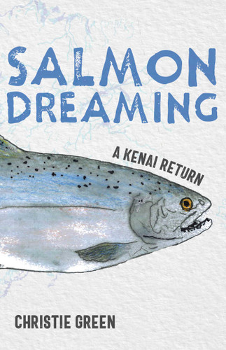 Salmon Dreaming: A Kenai Return book cover by Christie Green