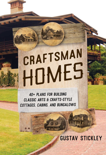 Craftsman Homes: 40+ Plans for Building Classic Arts & Crafts-Style Cottages, Cabins, and Bungalows book cover by Gustav Stickley