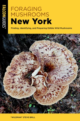 Foraging Mushrooms New York: Finding, Identifying, and Preparing Edible Wild Mushrooms book cover by "Wildman" Steve Brill