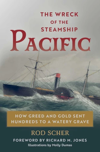 The Wreck of the Steamship Pacific: How Greed and Gold Sent Hundreds to a Watery Grave book cover by Rod Scher