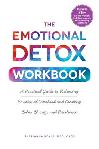 The Emotional Detox Workbook: A Practical Guide to Releasing Emotional Overload and Creating Calm, Clarity, and Resilience (Emotional Detox) book cover by Sherianna Boyle
