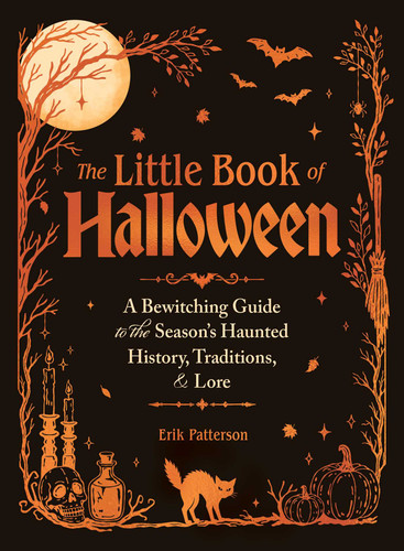 The Little Book of Halloween: A Bewitching Guide to the Season's Haunted History, Traditions, & Lore book cover by Erik Patterson
