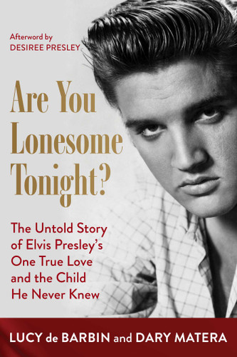 Are You Lonesome Tonight?: The Untold Story of Elvis Presley's One True Love and the Child He Never Knew book cover by Lucy de Barbin