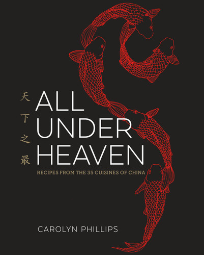 All Under Heaven: Recipes from the 35 Cuisines of China [A Cookbook] book cover by Carolyn Phillips