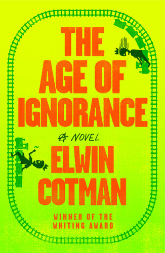 The Age of Ignorance: A Novel book cover by Elwin Cotman