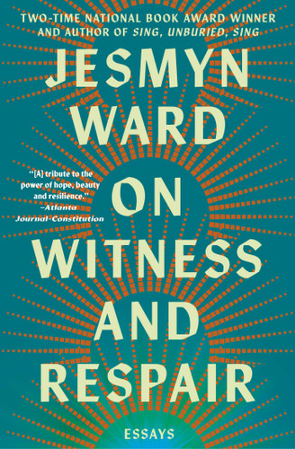 On Witness and Respair: Essays book cover by Jesmyn Ward
