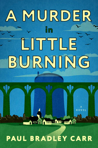 A Murder in Little Burning: A Novel book cover by Paul Bradley Carr