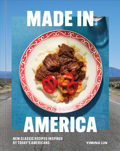 Made in America: New Classic Recipes Inspired By Today's Americans book cover by Yiming Lin