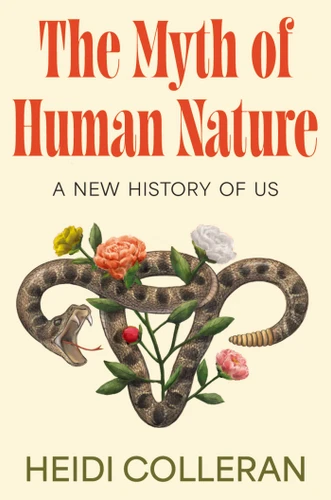 The Myth of Human Nature: A New History of Us book cover by Heidi Colleran