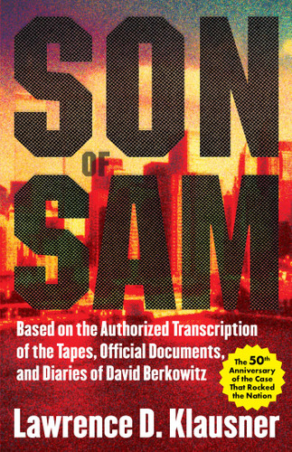 Son of Sam: Based on the Authorized Transcription of the Tapes, Official Documents, and Diaries of David Berkowitz book cover by Lawrence Klausner