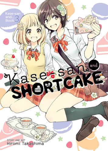 Kase-san and Shortcake (Kase-san and... Book 3) (Kase-san and...) book cover by Hiromi Takashima