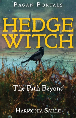 Pagan Portals - Hedge Witch: The Path Beyond book cover by Harmonia Saille