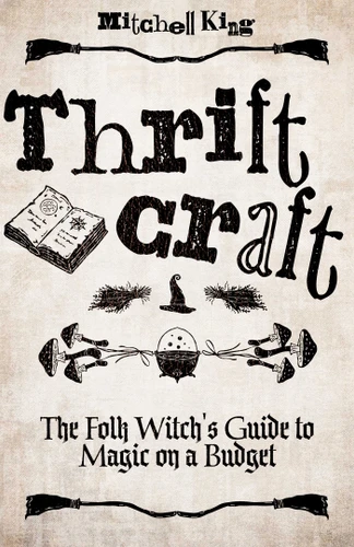 Thriftcraft: The Folk Witch's Guide to Magic on a Budget book cover by Mitchell King