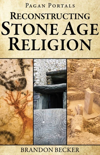 Pagan Portals - Reconstructing Stone Age Religion book cover by Brandon Becker