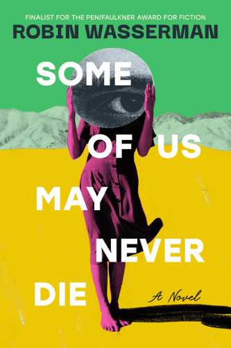 Some of Us May Never Die book cover by Robin Wasserman
