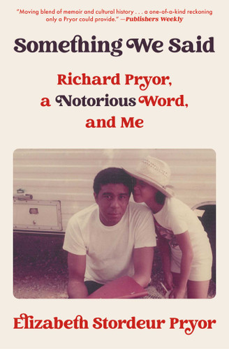 Something We Said: Richard Pryor, a Notorious Word, and Me book cover by Elizabeth Stordeur Pryor