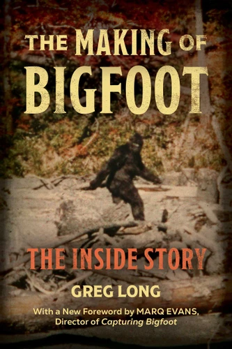 Making of Bigfoot: The Inside Story book cover by Greg Long