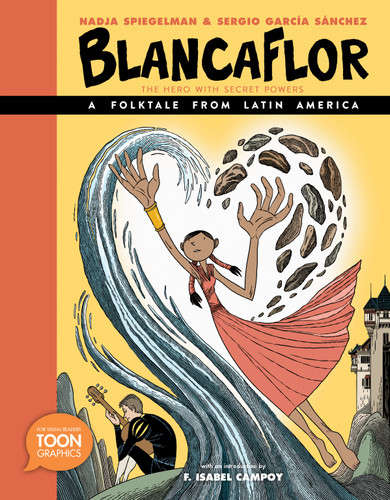Blancaflor, The Hero with Secret Powers: A Folktale from Latin America (TOON Latin American Folktales) book cover by Nadja Spiegelman
