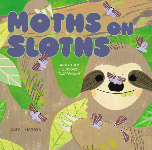 Moths on Sloths: And Other Curious Companions book cover by Amy Hevron