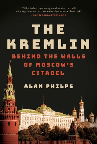 The Kremlin: Behind the Walls of Moscow's Citadel book cover by Alan Philps