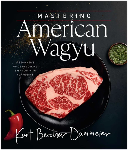 Mastering American Wagyu: A Beginner's Guide to Cooking Every Cut with Confidence book cover by Kurt Beecher Dammeier