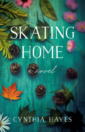 Skating Home: A Novel book cover by Cynthia  Hayes