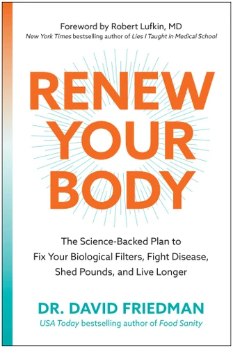 Renew Your Body: The Science-Backed Plan to Fix Your Biological Filters, Fight Disease, Shed Pounds, and Live Longer book cover by David Friedman