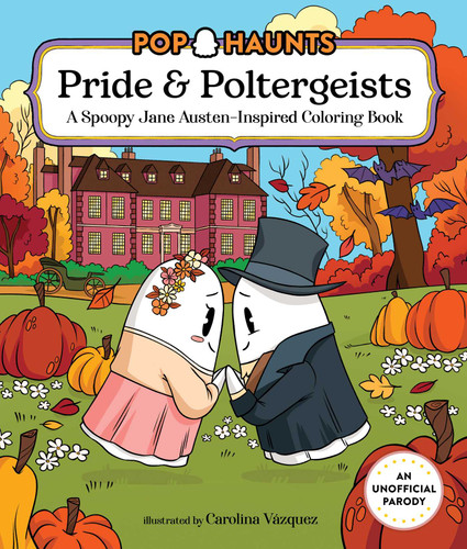 Pride & Poltergeists: A Spoopy Jane Austen–Inspired Coloring Book (Pop Haunts) book cover by Carolina Vázquez