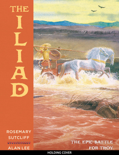 The Iliad: The epic battle for Troy book cover by Rosemary Sutcliff