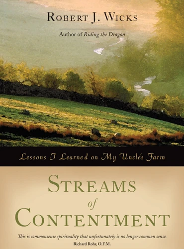 Streams of Contentment: Lessons I Learned on My Uncle's Farm book cover by Robert J. Wicks