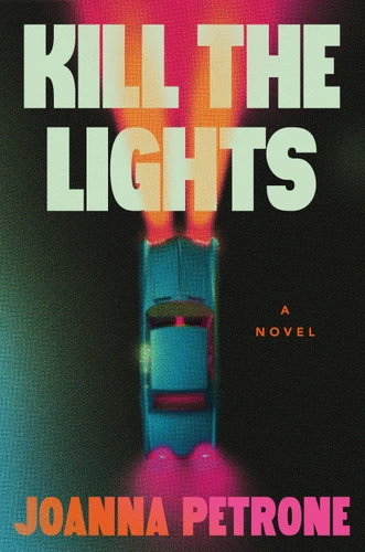 Kill the Lights: A Novel book cover by Joanna Petrone