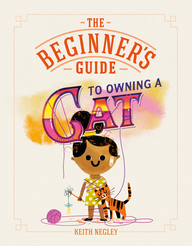 The Beginner's Guide to Owning a Cat (Beginner's Guide, The) book cover by Keith Negley