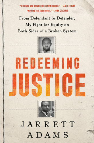 Redeeming Justice: From Defendant to Defender, My Fight for Equity on Both Sides of a Broken System book cover by Jarrett Adams
