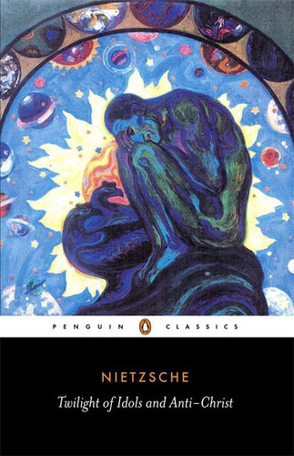 The Twilight of the Idols and the Anti-Christ: or How to Philosophize with a Hammer book cover by Friedrich Nietzsche