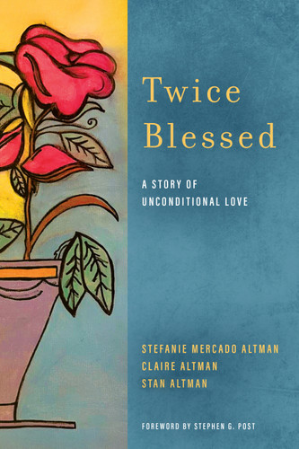 Twice Blessed: A Story of Unconditional Love book cover by Stefanie Mercado Altman, Claire Altman, Stan Altman