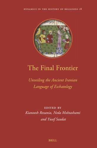The Final Frontier: Unveiling the Ancient Iranian Language of Eschatology (Dynamics in the History of Religions #18) book cover by 