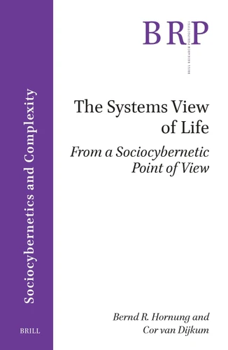 The Systems View of Life: From a Sociocybernetic Point of View (Brill Research Perspectives in Sociocybernetics and Complexity #4) book cover by 