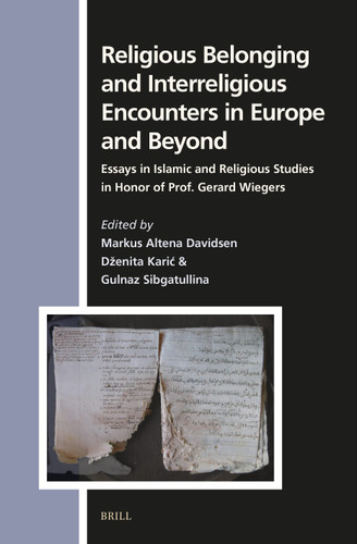 Religious Belonging and Interreligious Encounters in Europe and Beyond: Essays in Islamic and Religious Studies in Honor of Prof. Gerard Wiegers (Numen Book Series #190) book cover by 