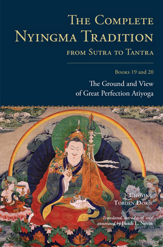 The Complete Nyingma Tradition from Sutra to Tantra, Books 19 and 20: The Ground and View of Great Perfection Atiyoga (The Complete Nyingma Tradition) book cover by Choying Tobden Dorje
