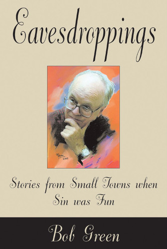 Eavesdroppings: Stories From Small Towns When Sin Was Fun book cover by Bob Green