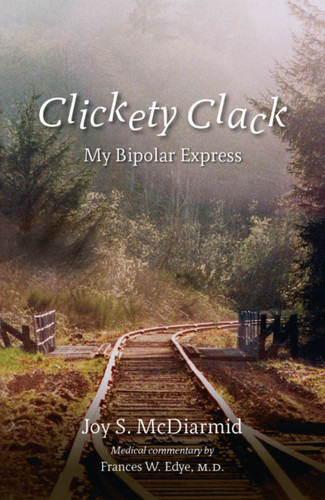 Clickety Clack: My Bipolar Express book cover by Joy S. McDiarmid