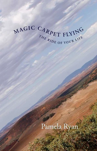 Magic Carpet Flying: The Ride of Your Life book cover by Pamela Ryan