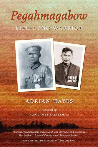 Pegahmagabow: Life-Long Warrior book cover by Adrian Hayes