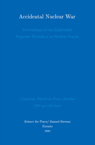 Accidental Nuclear War: Proceedings of the Eighteenth Pugwash Workshop on Nuclear Forces book cover by 