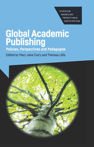 Global Academic Publishing: Policies, Perspectives and Pedagogies (Studies in Knowledge Production and Participation #1) book cover by 