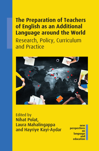 The Preparation of Teachers of English as an Additional Language around the World: Research, Policy, Curriculum and Practice (New Perspectives on Language and Education #94) book cover by 